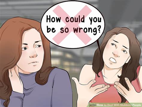 How To Deal With Stubborn People With Pictures Wikihow