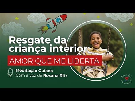 Como Resgatar O Amor Da Sua Crian A Interior I Medita O Guiada I Amor