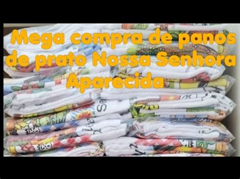 Mega compra de panos de prato Nossa Senhora Aparecida última compra