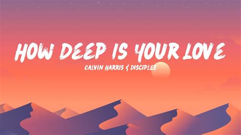 Calvin Harris And Disciples How Deep Is Your Love Lyrics Youtube