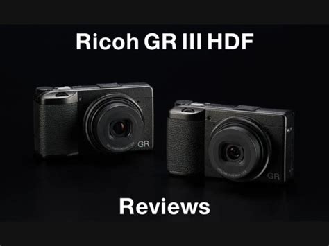 Ricoh Gr Iii Hdf Model Price Reviews Release Date