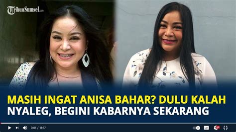 Masih Ingat Anisa Bahar Pedangdut Yang Dulu Kalah Nyaleg Begini