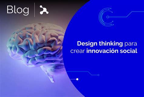 Design Thinking Para Crear Innovación Social Asesoftware