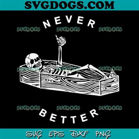 Never Better Skeleton Svg Png 1