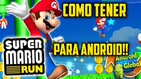 SUPER MARIO RUN PARA ANDROID COMO TENERLO 2017 ANDROID GLOBAL YouTube