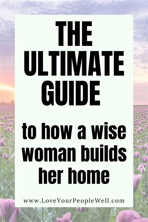 The Ultimate Guide On How A Wise Woman Builds Her Home