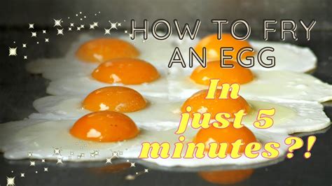 How To Fry An Egg In Just 5 Minutes Youtube