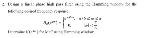 Solved 2 Design A Linear Phase High Pass Filter Using The