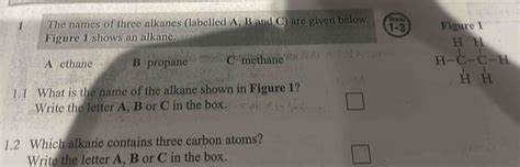 Solved The Names Of Three Alkanes Labelled A B And C Are Given