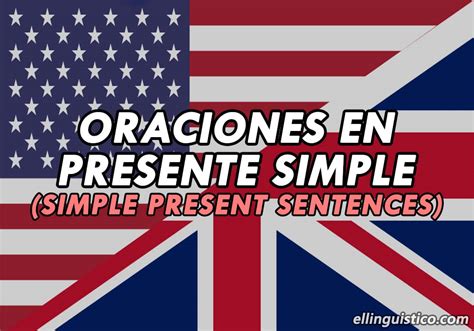 100 Oraciones De Ejemplo En Presente Simple En Inglés El Lingüístico