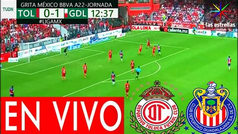 Toluca Vs Chivas En Vivo Partido Hoy Toluca Vs Chivas En Vivo Ver