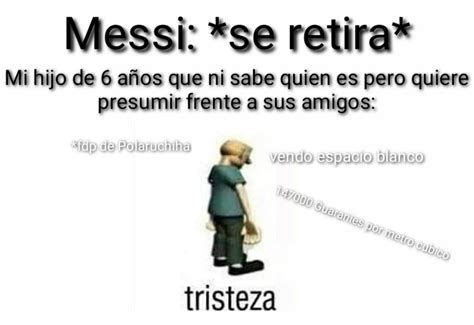 Esto Pasa En El Cuando Por Fin El Barsa Deje Ir A Messi Meme