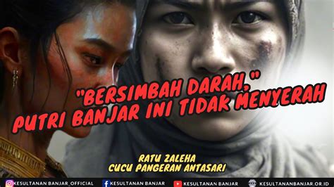 Ratu Zaleha Pejuang Wanita Banjar Yang Ditembus Peluru Belanda Youtube