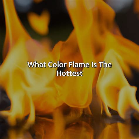 What Color Flame Is The Hottest - colorscombo.com