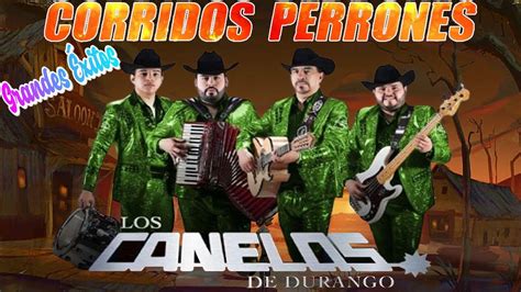 Las Mejores Éxitos de Los Canelos De Durango Corridos Puros Mix Para