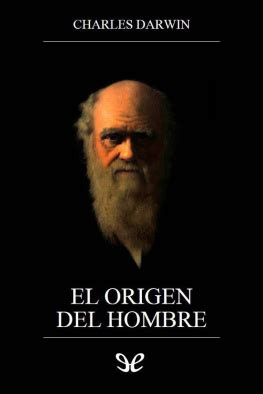 Charles Darwin El Origen Del Hombre Leer Libro Online Gratis