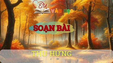 Soạn văn bài Thu hứng Sách kết nối tri thức lớp 10 tập 1