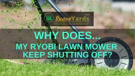 Why Does My Ryobi Lawn Mower Keep Shutting Off Solved