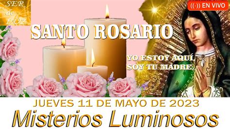 Santo Rosario De Hoy Jueves 11 De Mayo De 2023💝misterios Luminosos🌹💖🌹