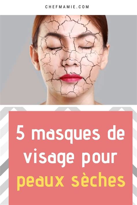 5 masques de visage pour peaux sèches Peau sèche visage Masque