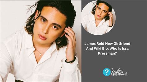 James Reid New Girlfriend And Wiki Bio Who Is Issa Pressman Personal