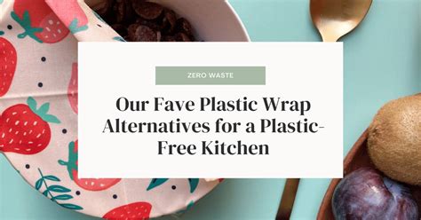 Our Fave Plastic Wrap Alternatives For A Plastic Free Kitchen Simple Sustainable Home