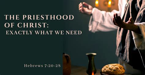 July The Priesthood Of Christ Exactly What We Need Part