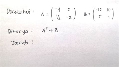 Menghitung Matriks A²b Matriks A Kuadrat Ditambah Matriks B