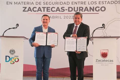 Durango Y Zacatecas Firman Convenio Y Acuerdan Reforzar Seguridad El