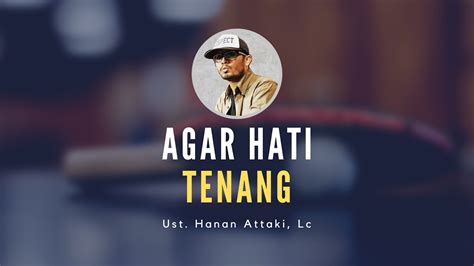 Agar Hati Tenang Ustadz Hanan Attaki Youtube