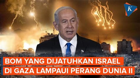 Israel Telah Jatuhkan 70 000 Ton Bom Di Gaza Lampaui Saat Perang Dunia