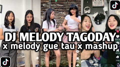 Dj Melody Tagoday X Melody Gue Tau X Mashup Viral Tik Tok Terbaru Youtube