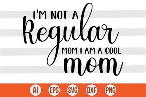 Im Not A Regular Mom I Am A Cool Mom Graphic By Creativemim2001