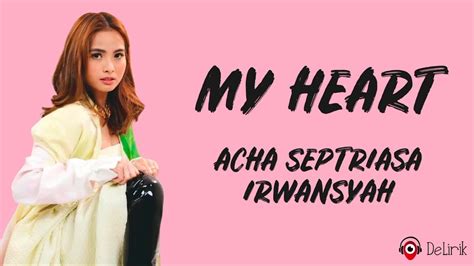 My Heart Acha Septriasa Irwansyah Lirik Lagu Youtube