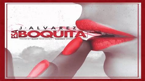 J Alvarez Esa Boquita Audio Oficial Youtube