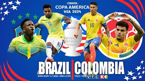 COPA AMERICA 2024 Brazil vs Colombia 8h00 ngày 3 7 trực tiếp VTC