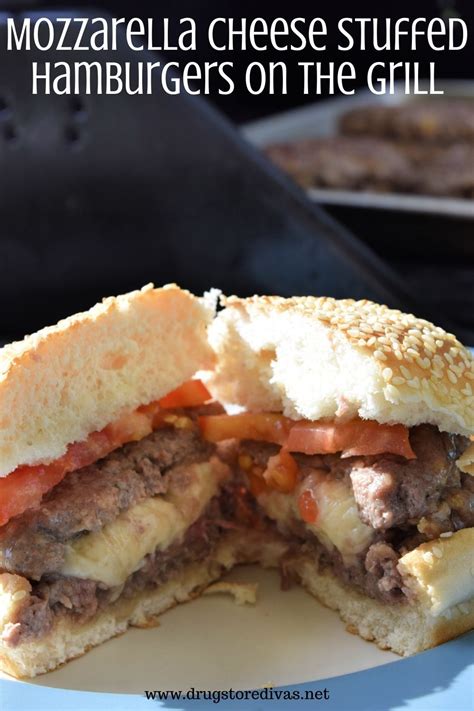 Mozzarella Cheese Stuffed Hamburgers On The Grill Recipe Drugstore Divas