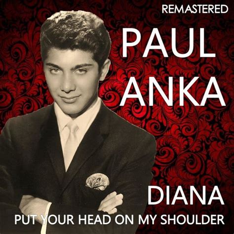 Diana Put Your Head On My Shoulder Remastered Paul Anka Qobuz