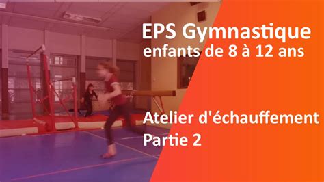 EPS partie 2 gymnastique atelier d échauffement enfants de 8 à 12