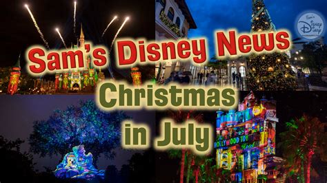 Disney News Sam’s Disney News Christmas In July 2021 Sam’s Disney Diary Sam S Disney Diary