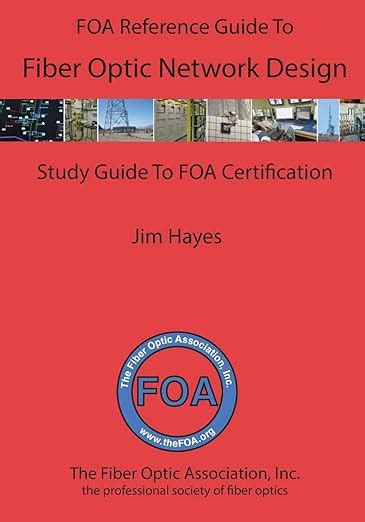 The Foa Reference Guide To Fiber Optic Network Design 8 Foa Reference Textbooks On Fiber