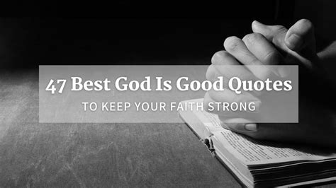 47 Best God Is Good Quotes To Keep Your Faith Strong - Corinthian's Corner