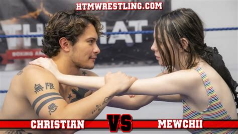 Mewchii Fey Vs Christian Mixed Wrestling Updates