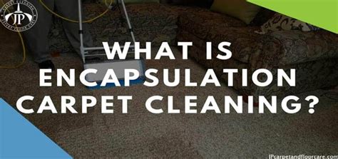 Encapsulation Carpet Cleaning JP Carpet Cleaning Floor Care