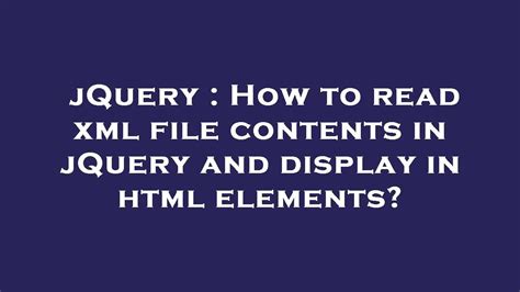 JQuery How To Read Xml File Contents In JQuery And Display In Html