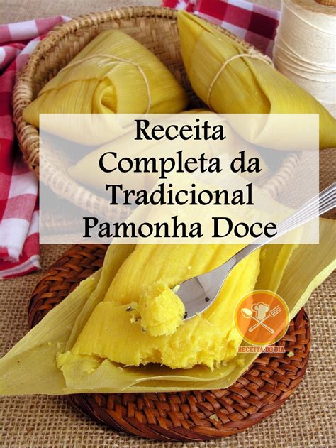 Receita Completa Da Tradicional Pamonha Doce Receitas