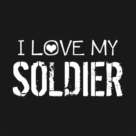 I Love My Soldier Soldier T Shirt Teepublic