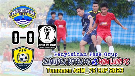 ARM 75 CUP 2023 SAMUDRA BOTRA FC Vs HSM LUYO FC YouTube