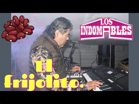 El Frijolito Los Indomables De Cadereyta Cumbia Losindomables Musica