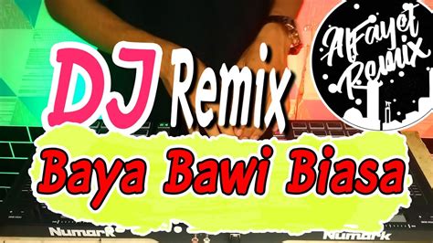 Dj Baya Bawi Biasa Remix Lagu Dayak Youtube